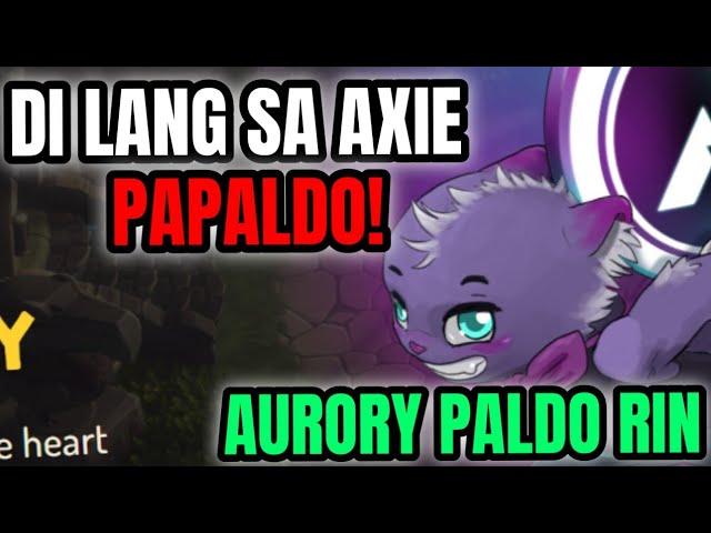 Bukod sa Axie, PALDO RIN AKO DITO | Aurory Updates