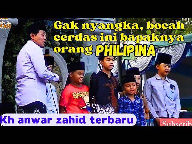 GAK NYANGKA BOCAH CERDAS BAPAKNYA PHILIPINA - KH ANWAR ZAHID