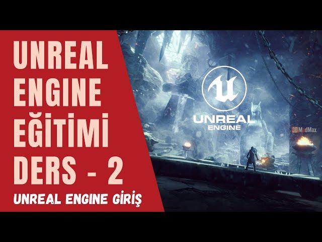 Unreal Engine Dersleri ve Temel Giriş Eğitimi - Ders #2 | Proje Yapısı ve Arayüzü 3DMADMAX