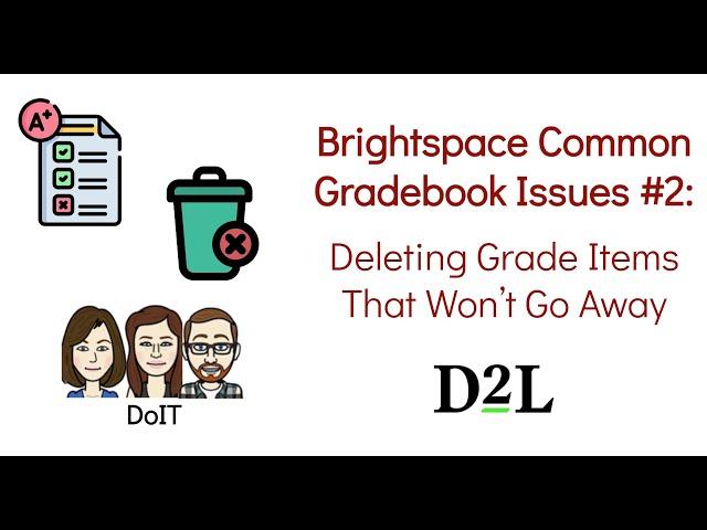 Brightspace Common Gradebook Issues #2 Deleting Grade Items That Won't Go Away
