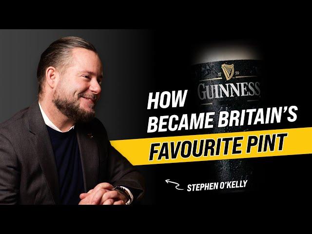 How Guinness became Britain's favourite pint - Stephen O'Kelly, Global Brand Director