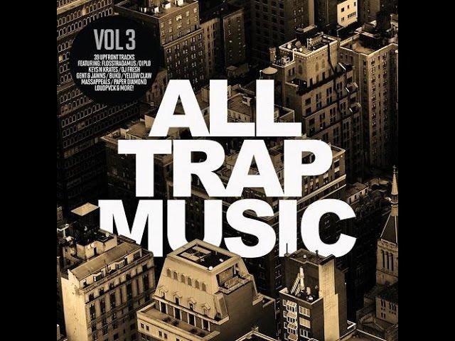 All Trap Music Vol 3 Continuous Mix Part 1