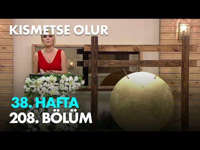 Kısmetse Olur 38. Hafta 208. Bölüm - Full Bölüm