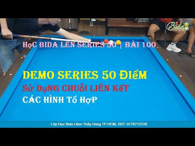 Học Bida Lên Series 50 | Bài 100: Demo Series 50 Điểm Sử Dụng Chuỗi Liên Kết Các Hình Tổ Hợp