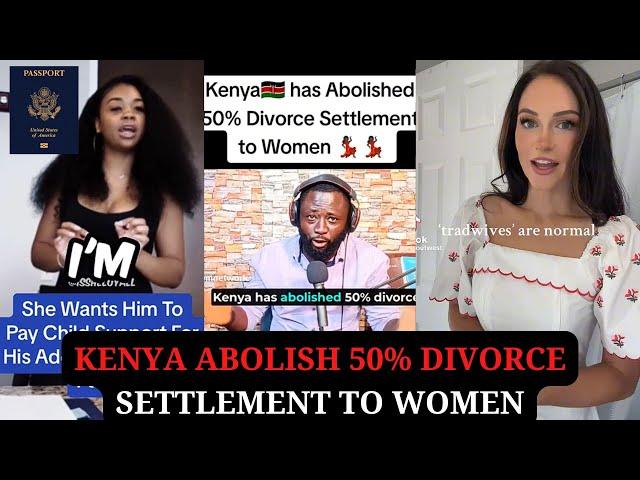 Kenya Abolish 50% Divorce Settlement to Women But Men Still Suffer in The West