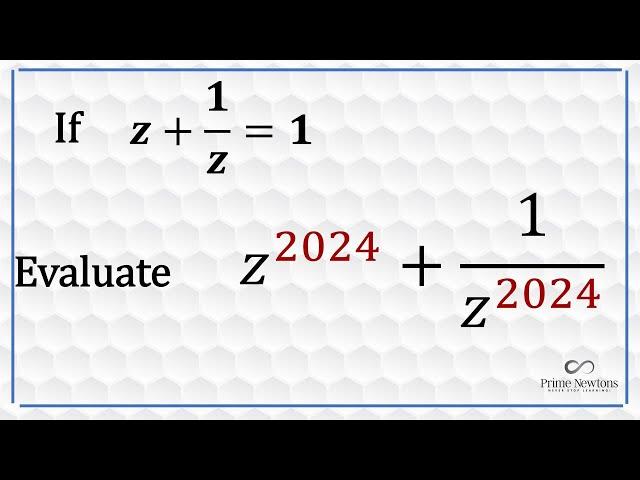 Evaluate z^2024 + 1/z^2024 Given that z+1/z=1