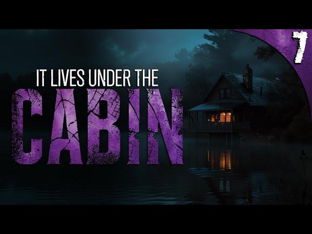 It Lives UNDER The Cabin - 7 TRUE Scary Stories of the Unexplained