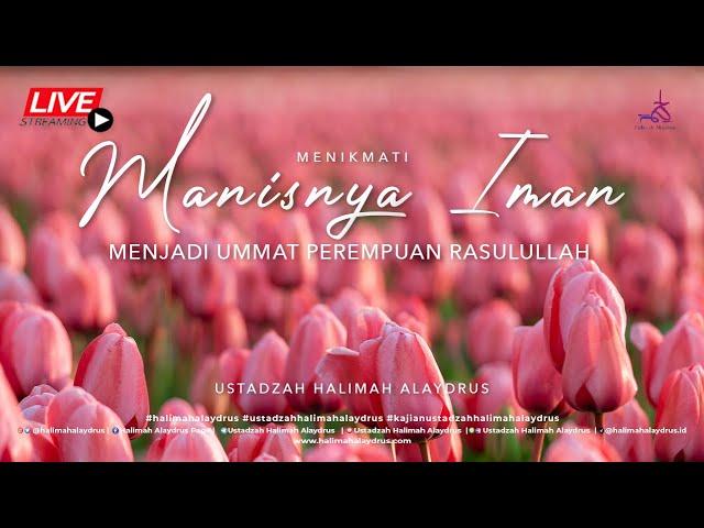  MENIKMATI MANISNYA IMAN MENJADI UMMAT PEREMPUAN RASULULLAH