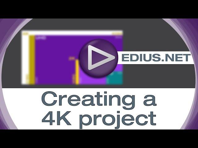 EDIUS.NET Podcast - Creating a 4K project