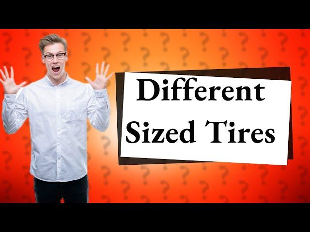 What happens if one of my tires is a different size?