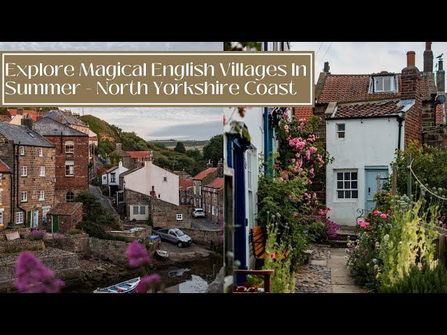 EXPLORE THE MAGIC OF ENGLISH VILLAGES IN SUMMER - North Yorkshire Coast