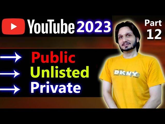 Public, Private, Unlisted on YouTube Explained in Details | Difference Between Unlisted and Private