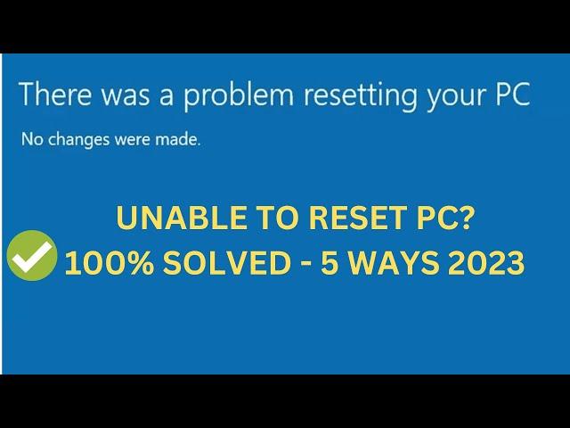 There Was a Problem Resetting Your PC" - No changes were made In Windows 10/11 (5 Ways-2023