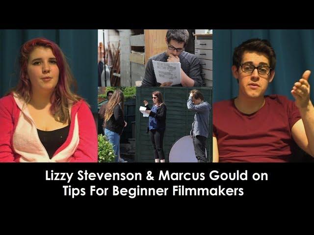 Tips for Beginning Filmmakers - Lizzy Stevenson & Marcus Gould