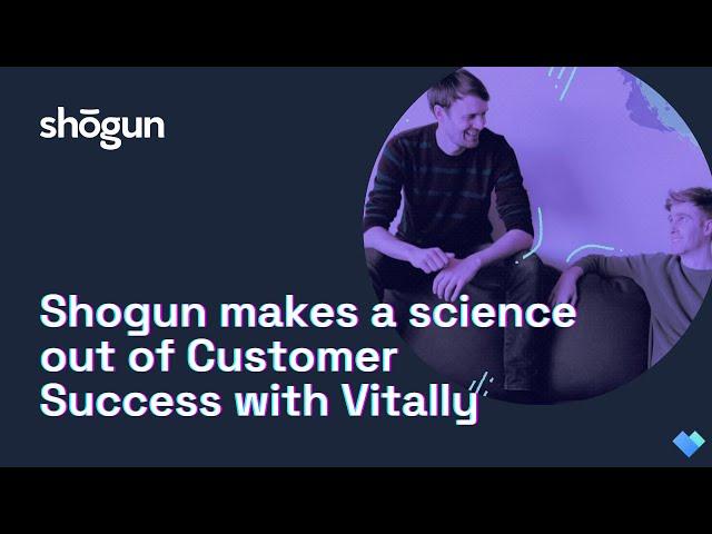 Shogun's Customer Success team supports a busy user base of 18,000+ merchants with Vitally