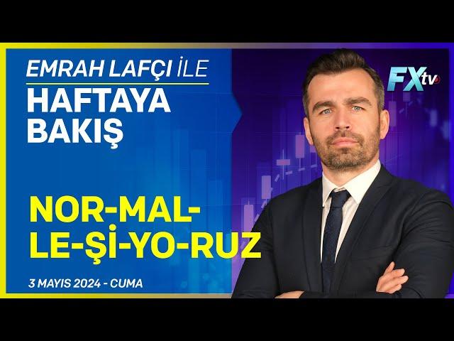 Emrah Lafçı ile Haftaya Bakış: Normalleşiyoruz | Emrah Lafçı