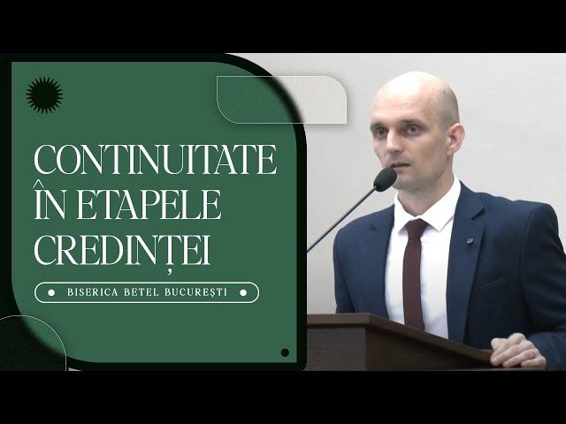 Denis Benzar - Continuitate în etapele credinței | 24 Iunie 2024 | Biserica Betel Bucuresti