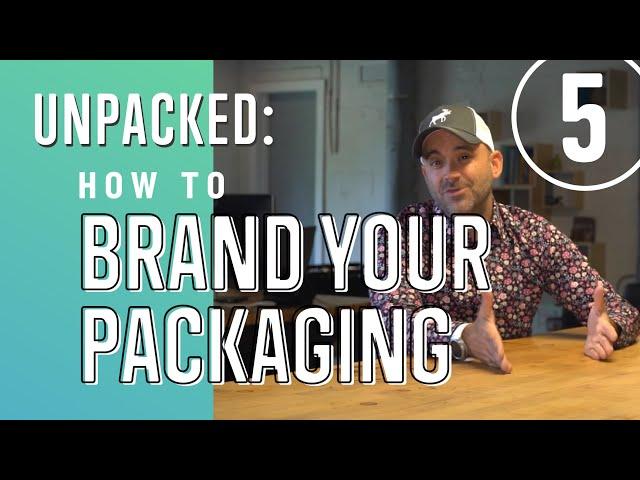 Unpacked: Branding - 5. Customer Interaction