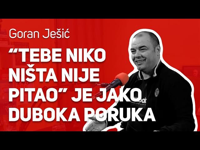 “Tebe niko ništa nije pitao” je jako duboka politička poruka : : Goran Ješić : : JPJ 193