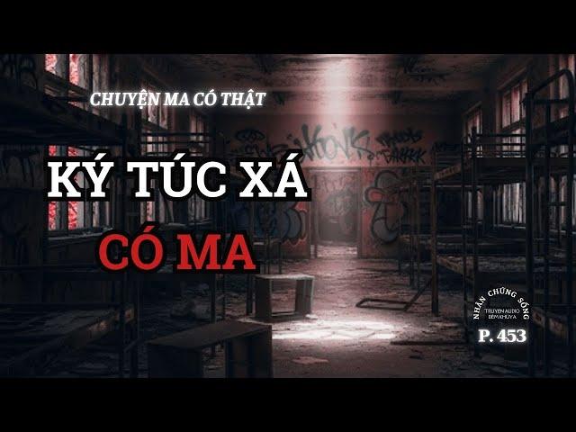 Nhân chứng sống #453: Chuyện kinh dị khi đi học xa nhà #chuyenmacothat #chuyenma