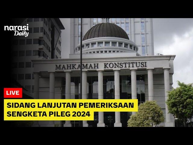 [LIVE] Sidang Lanjutan Pemeriksaan Sengketa Pileg 2024 - Riau | Narasi Daily