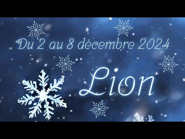 Lion  du 2 au 8 décembre 2024 - Cette personne du passé, ne vous a jamais oublié