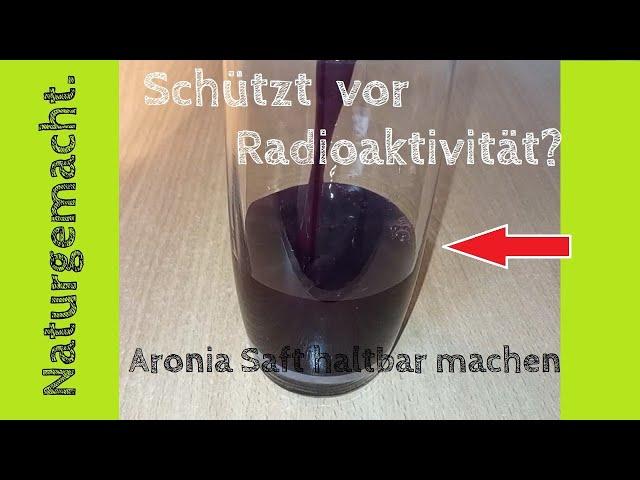 Schützt Erbgut und vor Radioaktivität? Aronia Saft haltbar machen #Diabetes #Radioaktivität #aronia