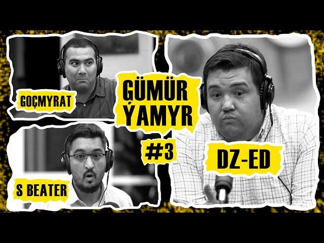 Gumur-Yamyr #3 | Dzed BKmediashow | Gochmyrat | podcast | Gümür-Ýamyr