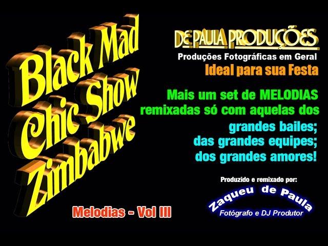 MELODIAS BLACKS III - BLACK MAD, CHIC SHOW E ZIMBABWE