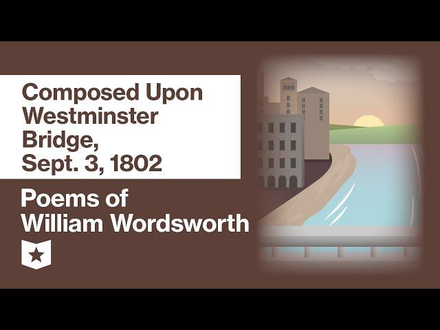 Poems of William Wordsworth (Selected) | Composed Upon Westminster Bridge, Sept. 3, 1802