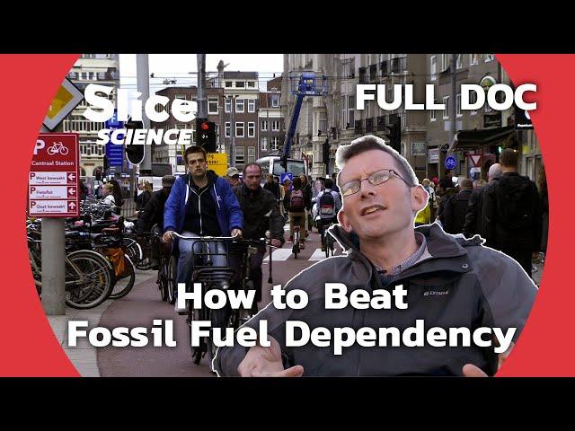 Sustainability: A Global Quest to Overcome the Fossil Fuel Era | SLICE SCIENCE | FULL DOCUMENTARY