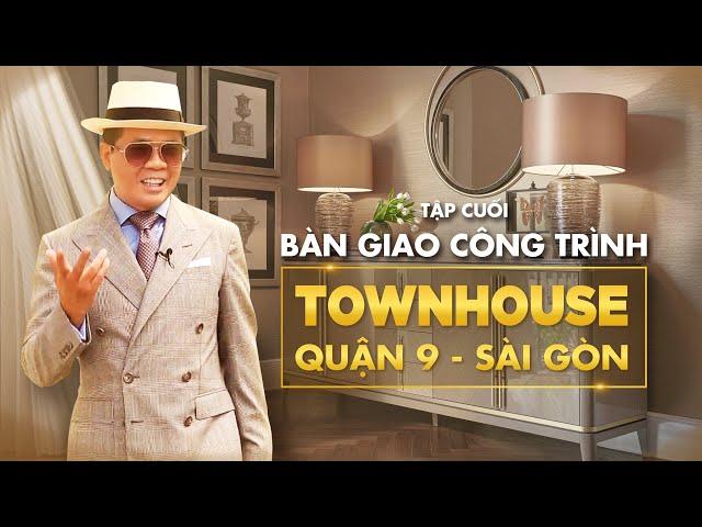 TẬP CUỐI TOWNHOUSE Q9: Ngôi nhà sang trọng khác gì với ngôi nhà đẹp?