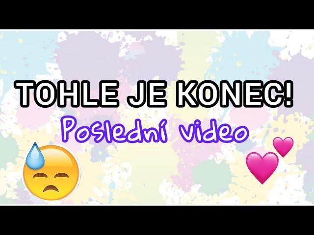 TOHLE JE KONEC!️| Skončila jsem!