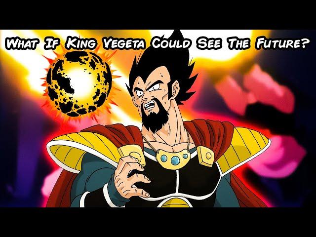 What If King Vegeta Could See The Future? [FULL STORY]