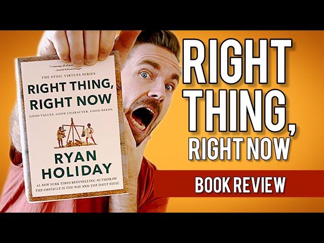 Right Thing, Right Now | Ryan Holiday | Book Review