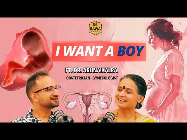 I Want A BOY : A Conversation with Obstetrician and Gynaecologist Dr. Aruna Kalra || BawaCasst #26
