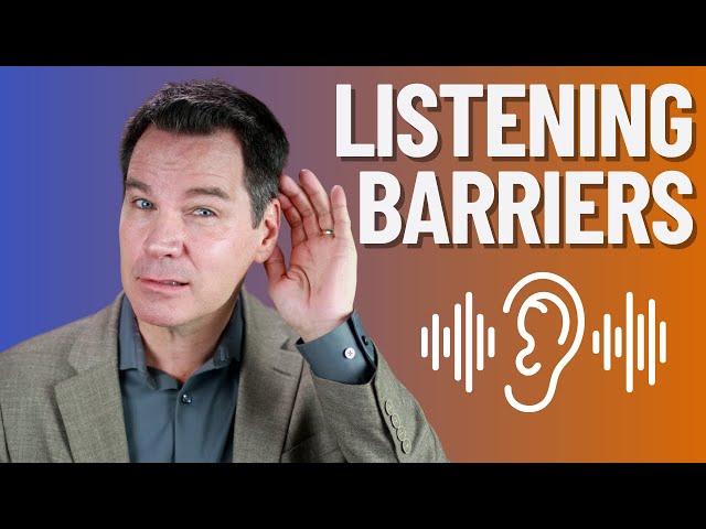 Barriers to Effective Listening Skills Top 6