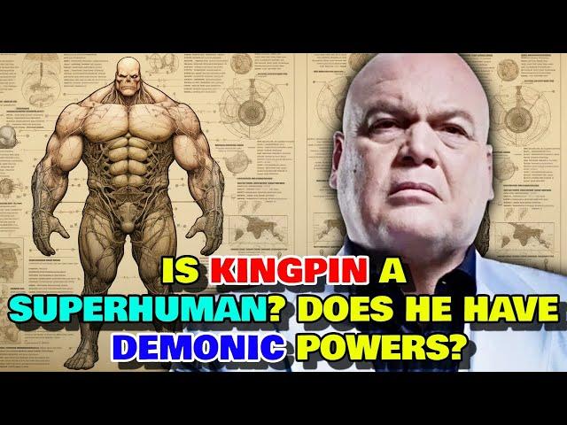 Kingpin Anatomy - Does Kingpin Have Super Powers Like Spiderman? Does He Have Demonic Powers?