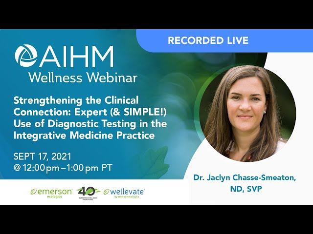 AIHM Wellness Webinar | Strengthening the Clinical Connection: Testing in An Integrative Practice