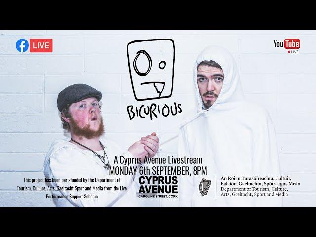 Bicurious - Live Stream from Cyprus Avenue, Cork