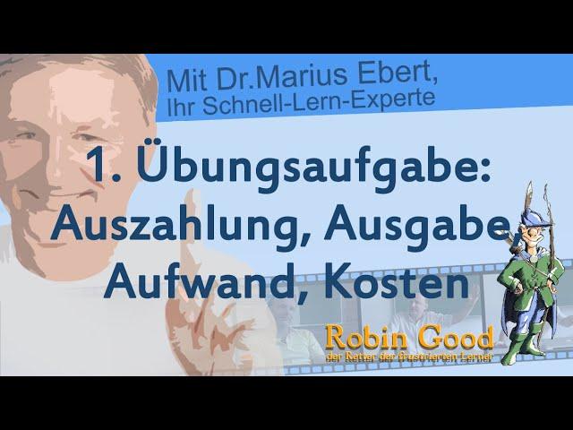 1. Übungsaufgabe: Auszahlung, Ausgabe, Aufwand, Kosten