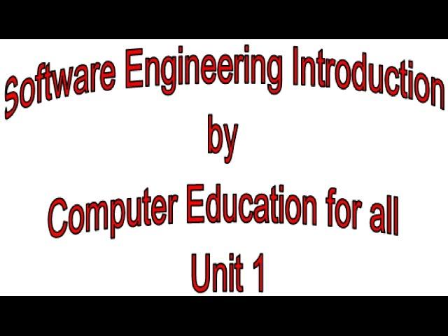 Software Engineering Introduction by Computer Education for all Unit 1