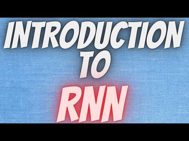 Deep Learning 62:  Introduction to Recurrent Neural Network (RNN)