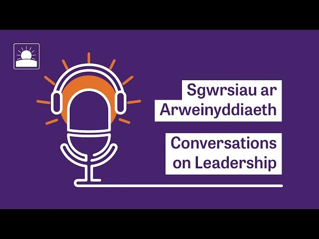13 - Jeremy Vaughan - Conversations on Leadership / Sgwrsiau ar Arweinyddiaeth