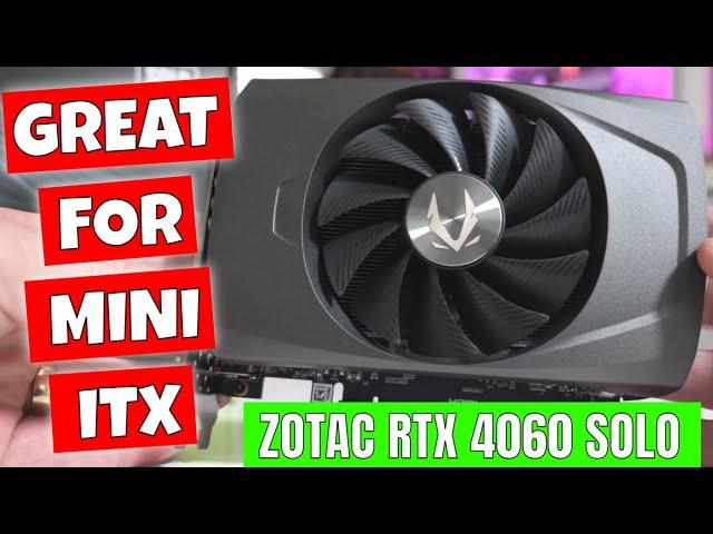 TINY ITX GPU Zotac RTX 4060 Solo Single Fan SFF Low Power DLSS Gaming