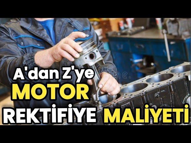 A'dan Z'ye Motor Rektifiye Fiyatı (Şok Olacaksınız)