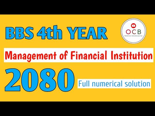 Bbs 4th year- management of financial institution 2080// full numerical solution// vvvi for exam
