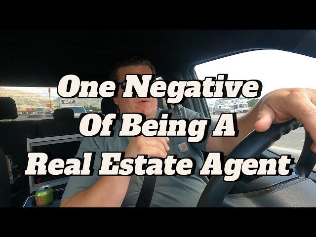 One Negative Of Being A Real Estate Agent