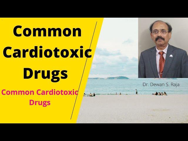 Common Cardiotoxic Drugs