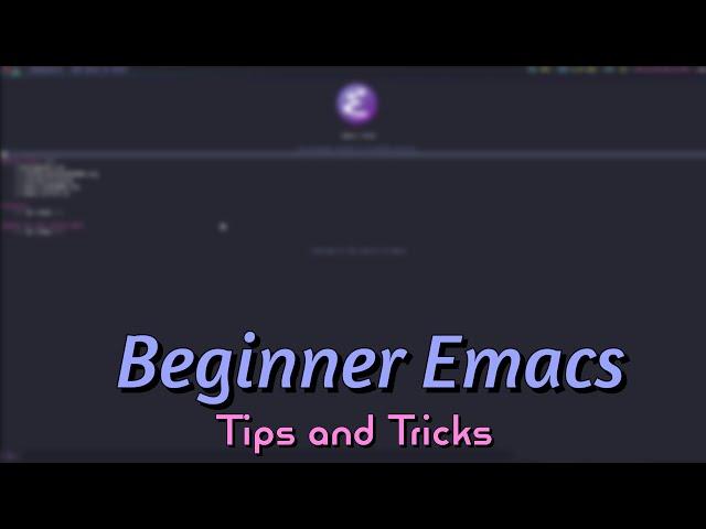 Beginner tips for new Emacs users